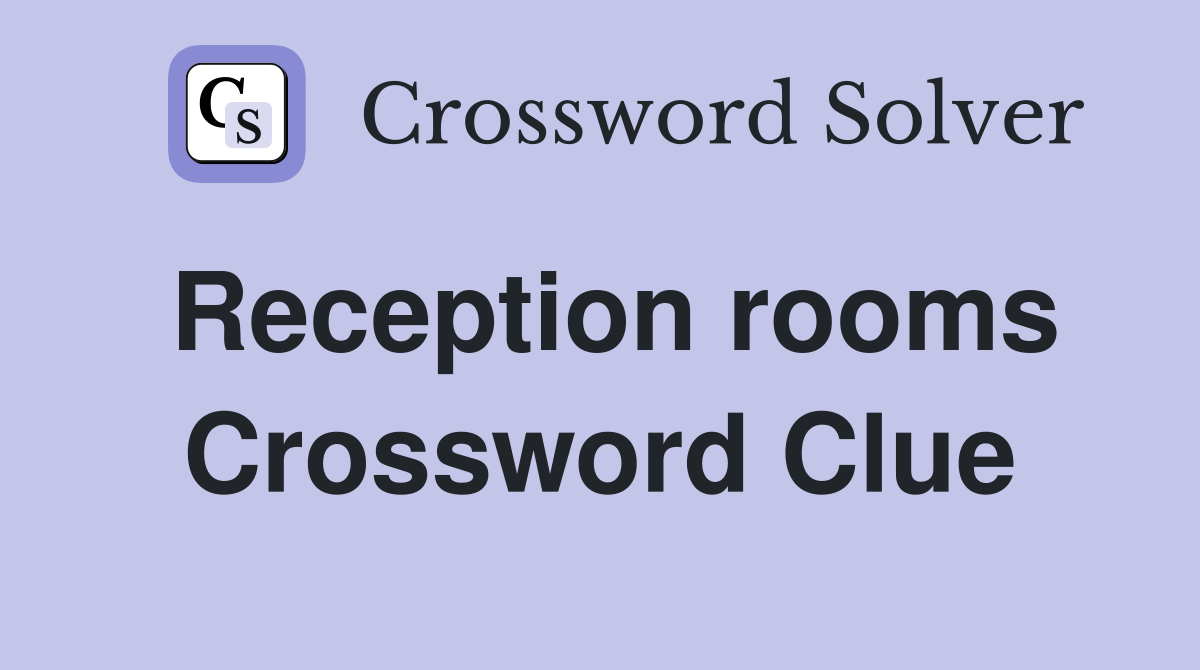 Reception rooms Crossword Clue