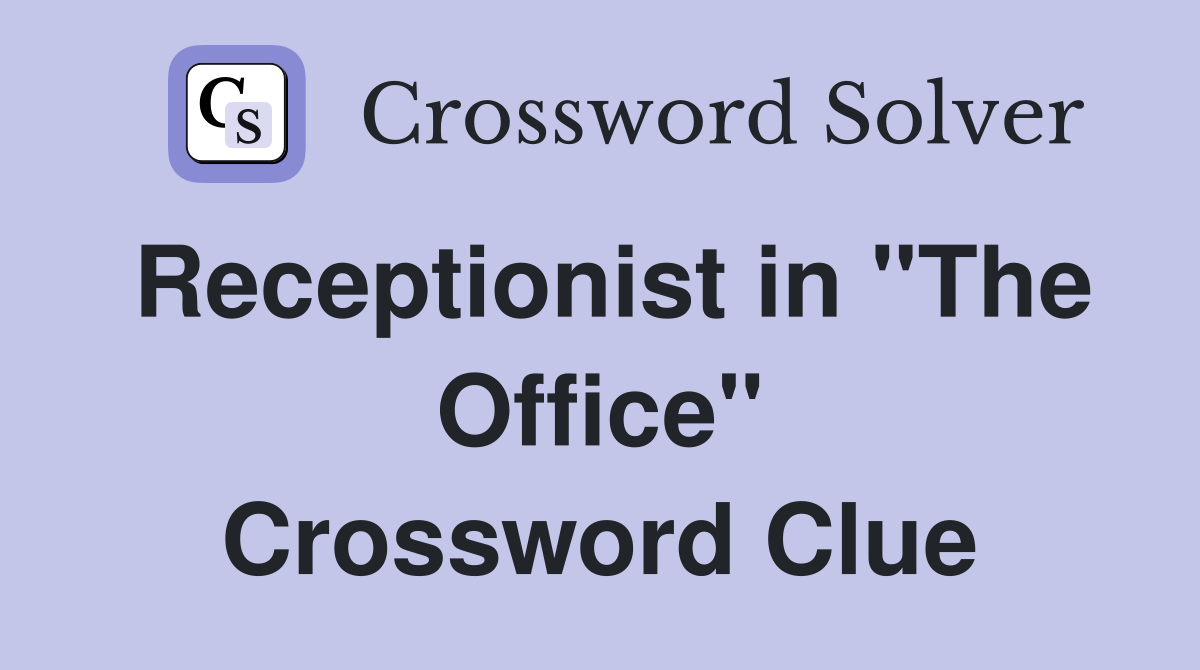 Receptionist in "The Office" Crossword Clue