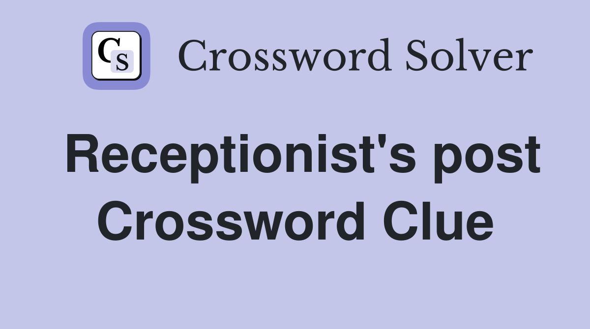 Receptionist's post Crossword Clue