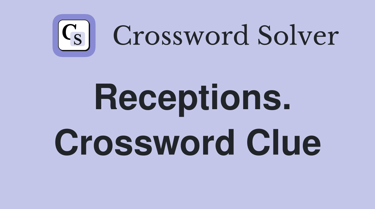 Receptions. Crossword Clue