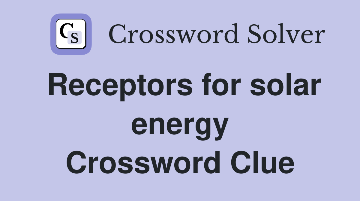 Receptors for solar energy Crossword Clue
