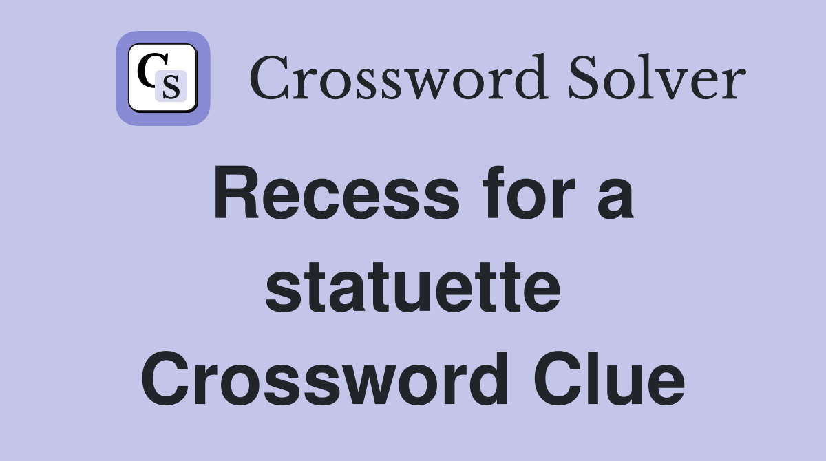 Recess for a statuette Crossword Clue