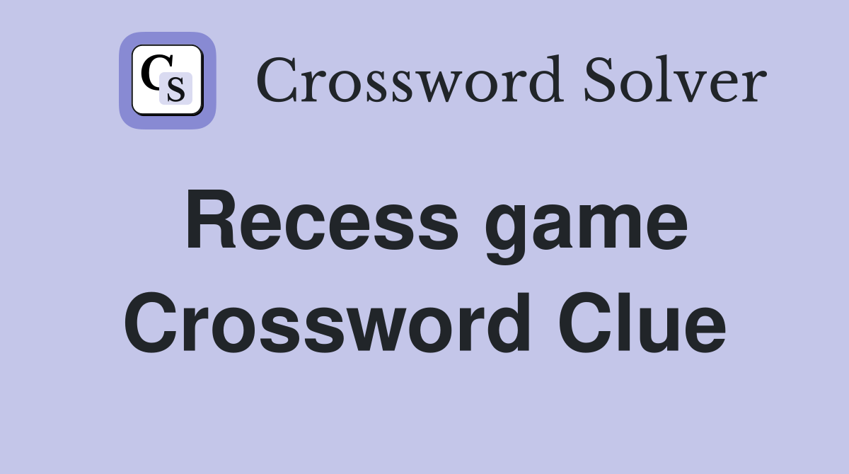 Recess game Crossword Clue