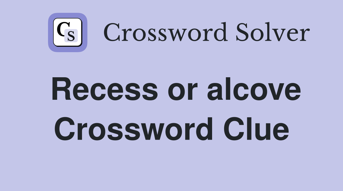 Recess or alcove Crossword Clue