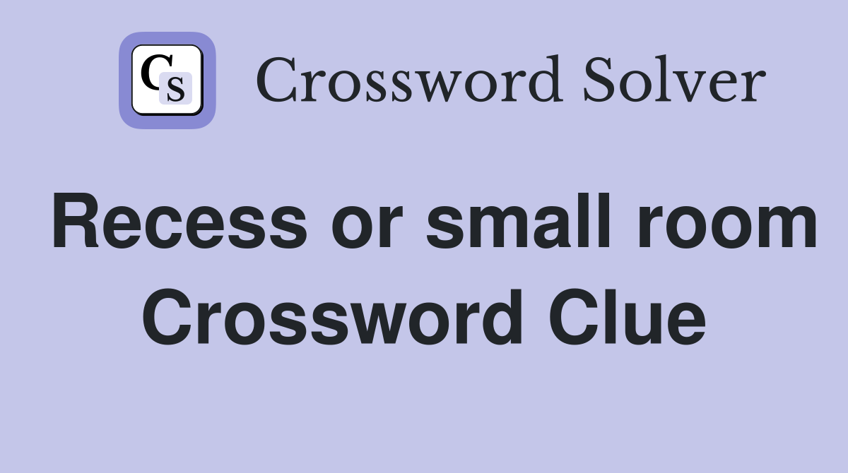 Recess or small room Crossword Clue