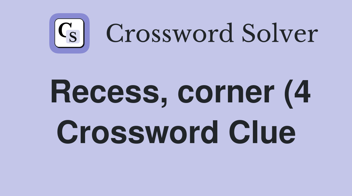 Recess corner (4) Crossword Clue Answers Crossword Solver Recess corner (4) Crossword Clue Answers Crossword Solver