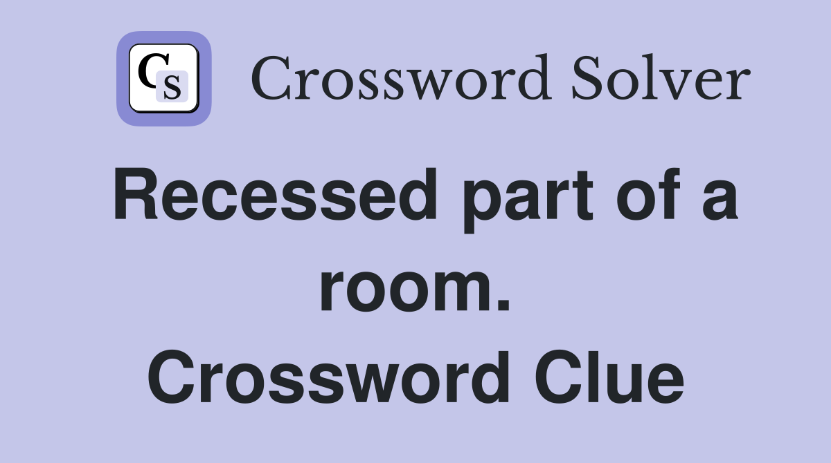 Recessed part of a room. Crossword Clue
