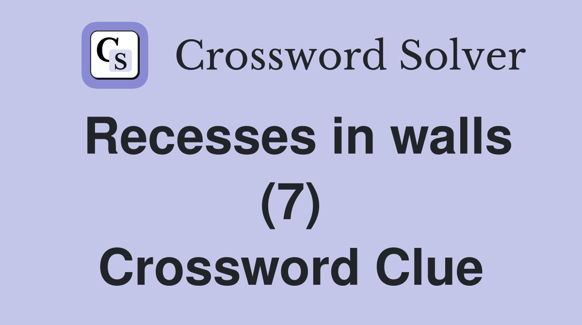Recesses in walls (7) Crossword Clue