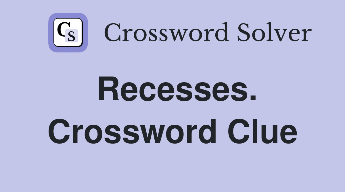 Recesses. Crossword Clue