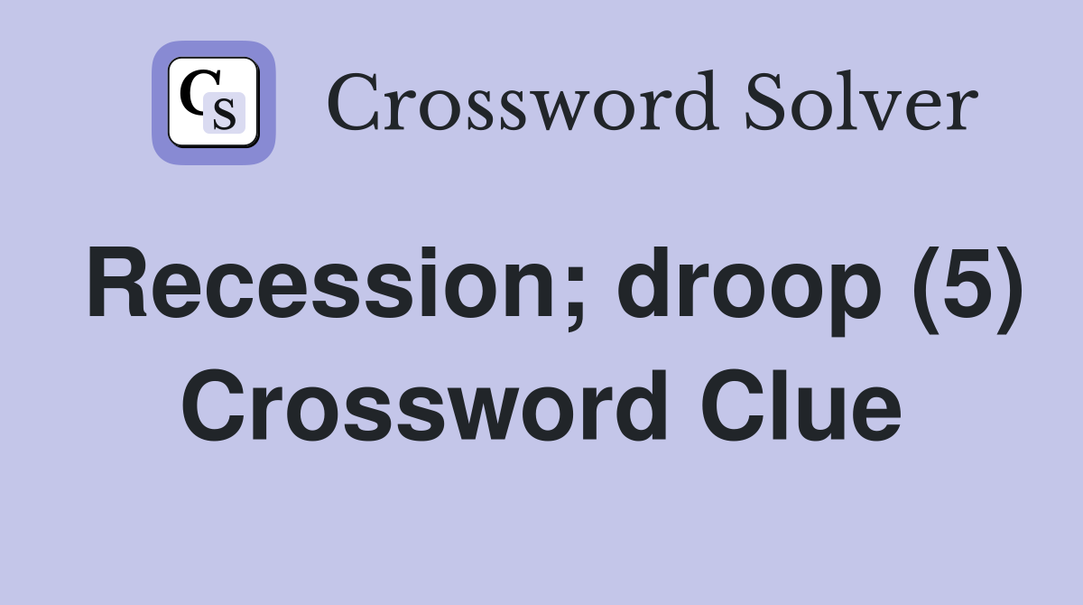 Recession; droop (5) Crossword Clue