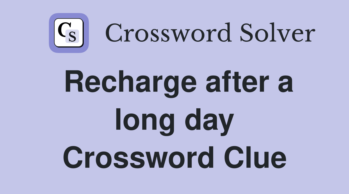 Recharge after a long day Crossword Clue