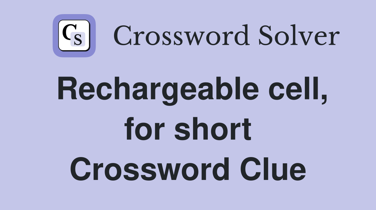 Rechargeable cell, for short Crossword Clue