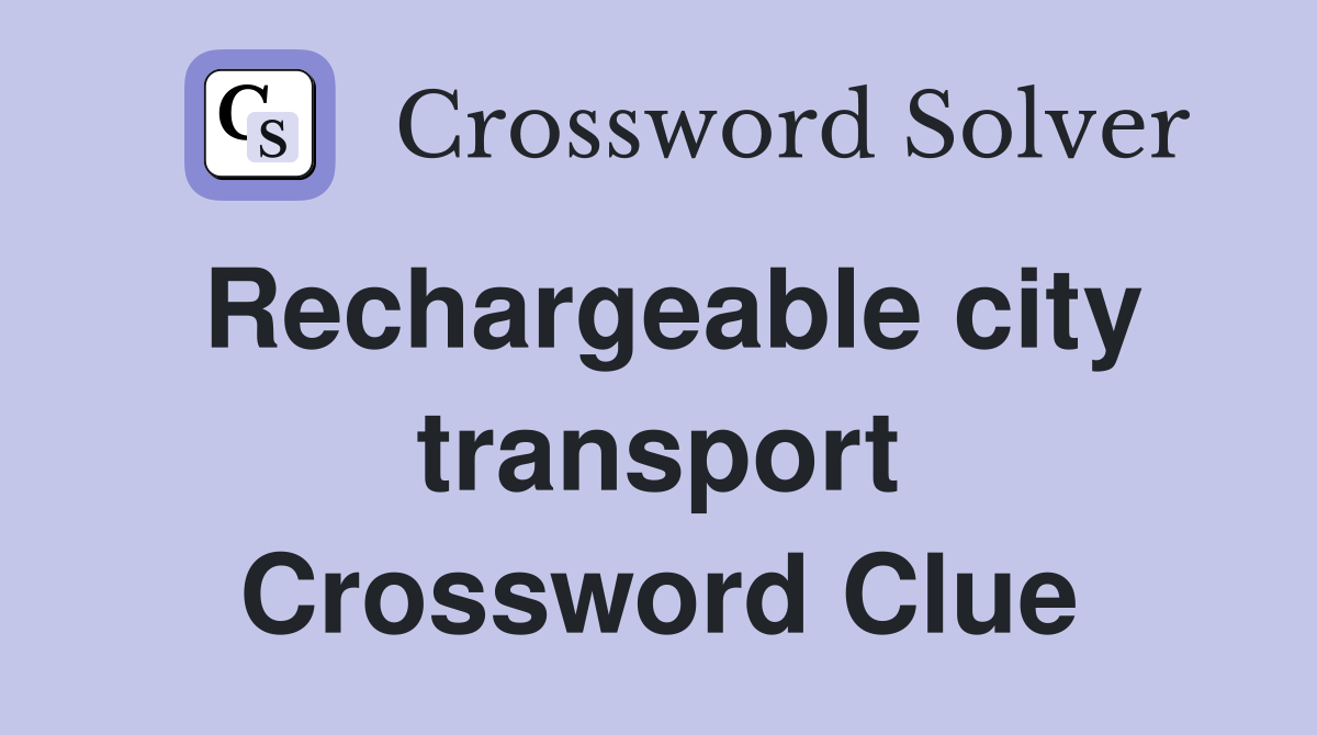 Rechargeable city transport Crossword Clue
