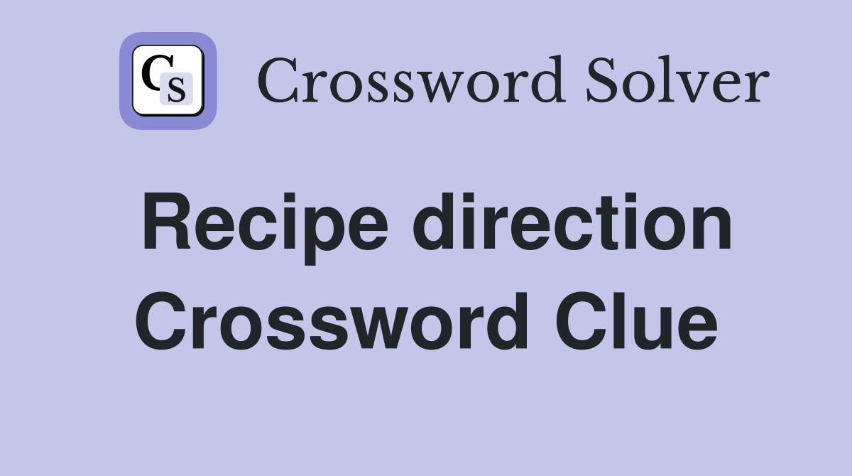 Recipe direction Crossword Clue