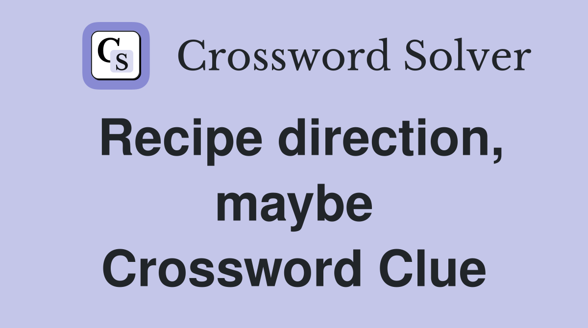 Recipe direction, maybe Crossword Clue