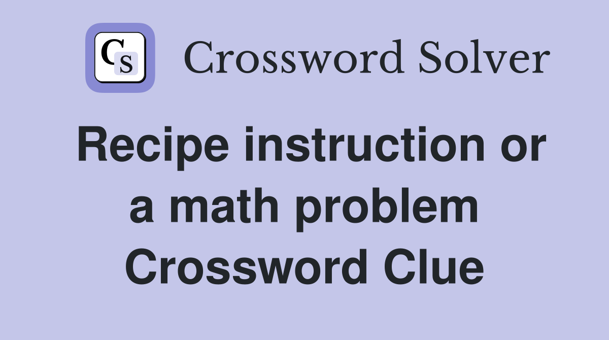 Recipe instruction or a math problem Crossword Clue