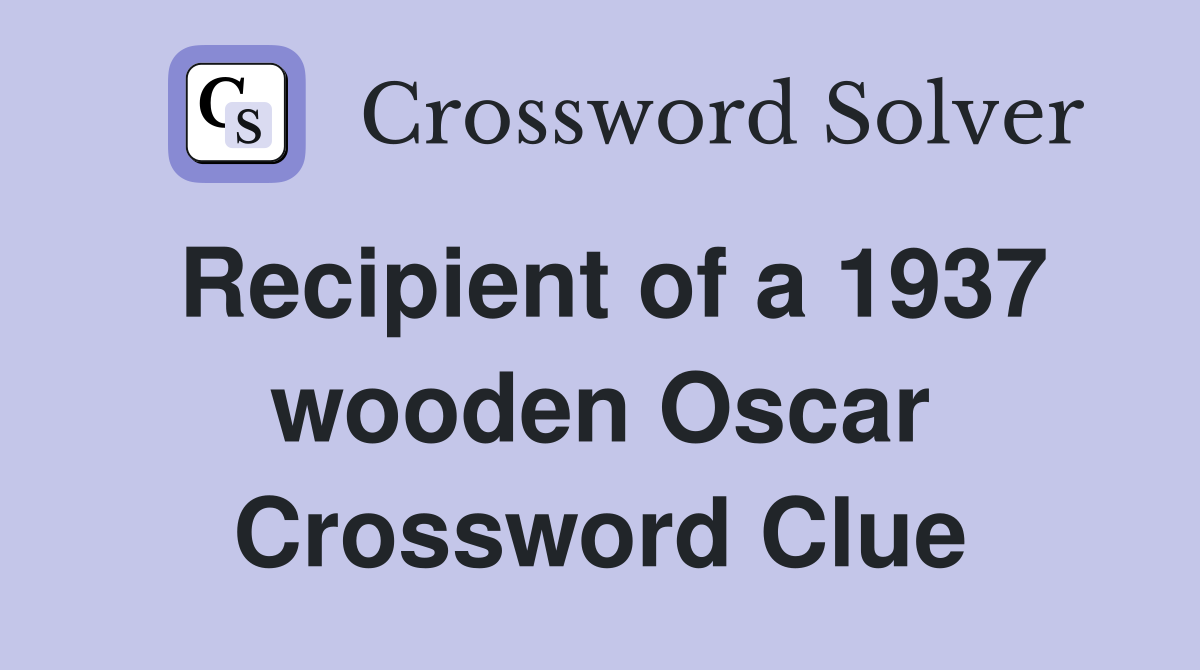 Recipient of a 1937 wooden Oscar Crossword Clue