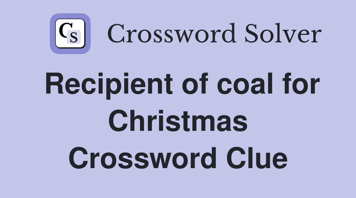 Recipient of coal for Christmas Crossword Clue