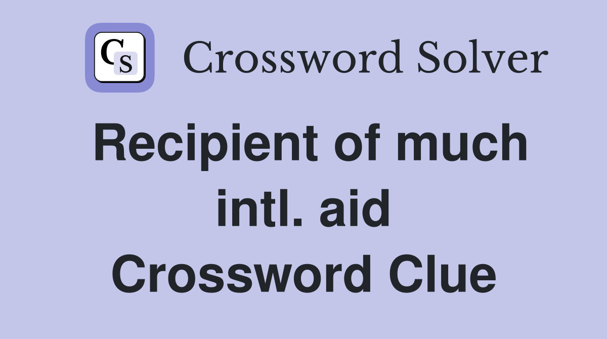 Recipient of much intl. aid Crossword Clue