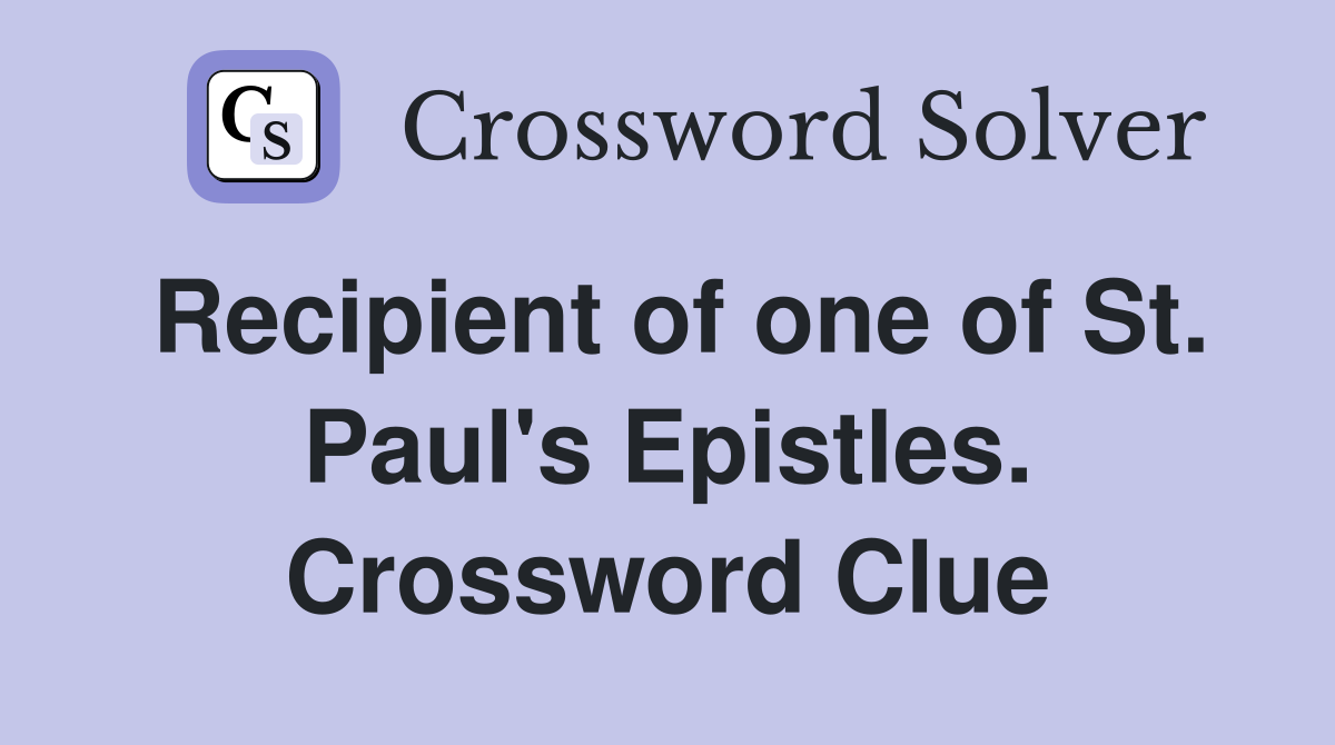 Recipient of one of St. Paul's Epistles. Crossword Clue
