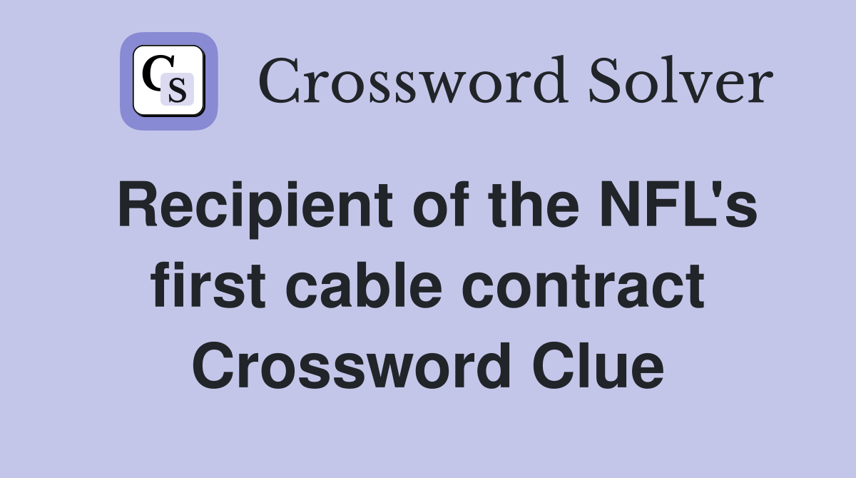Recipient of the NFL's first cable contract Crossword Clue