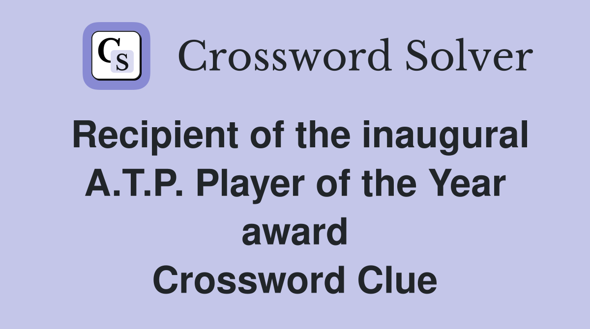 Recipient of the inaugural A.T.P. Player of the Year award Crossword Clue