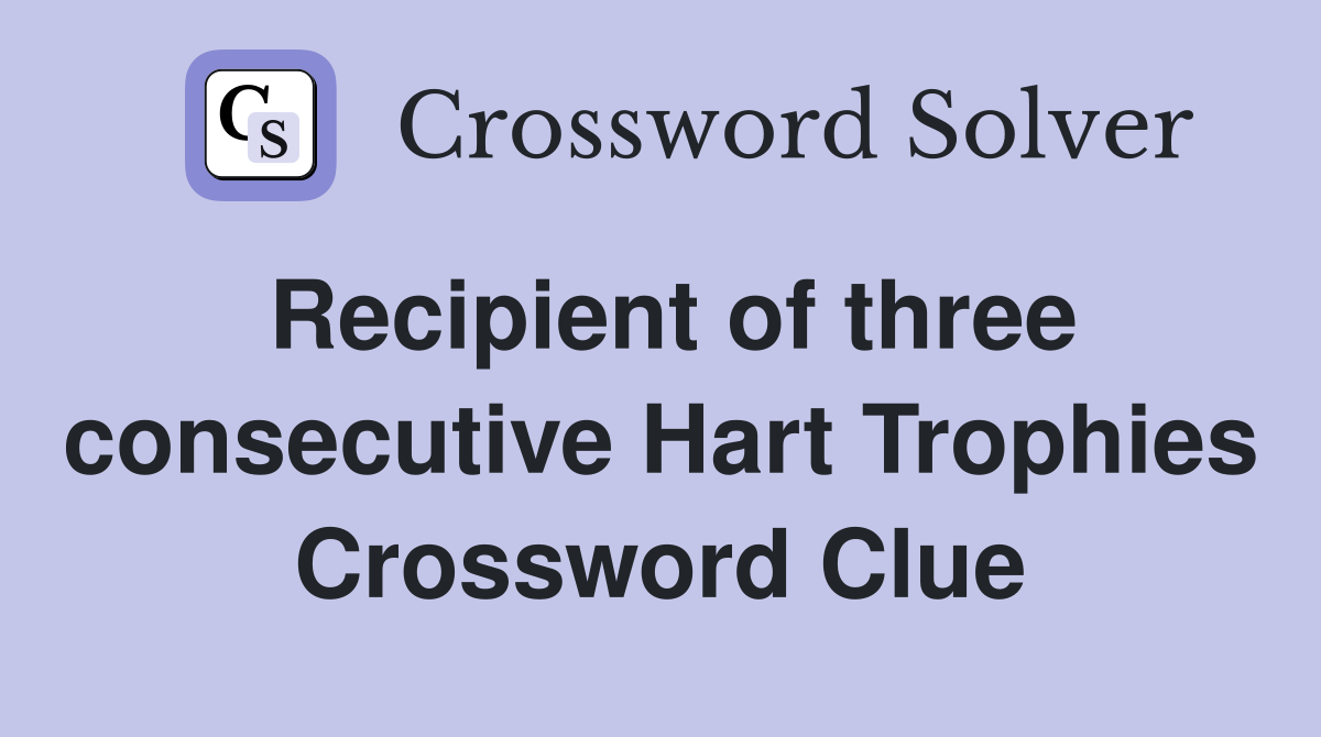 Recipient of three consecutive Hart Trophies Crossword Clue