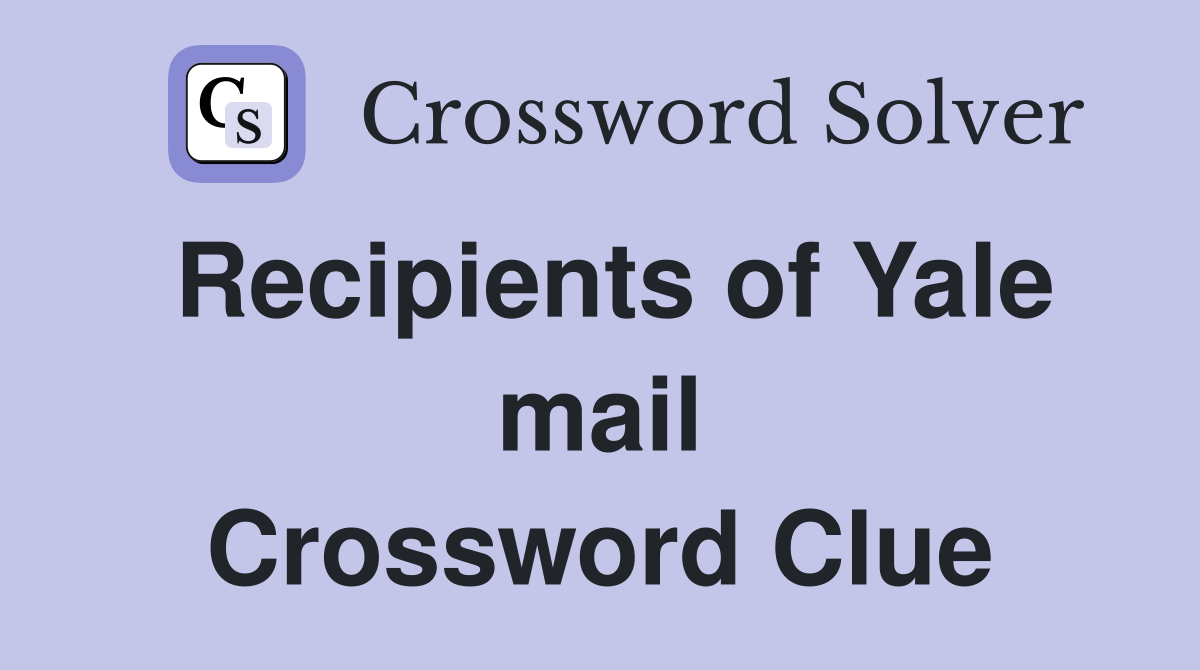 Recipients of Yale mail Crossword Clue