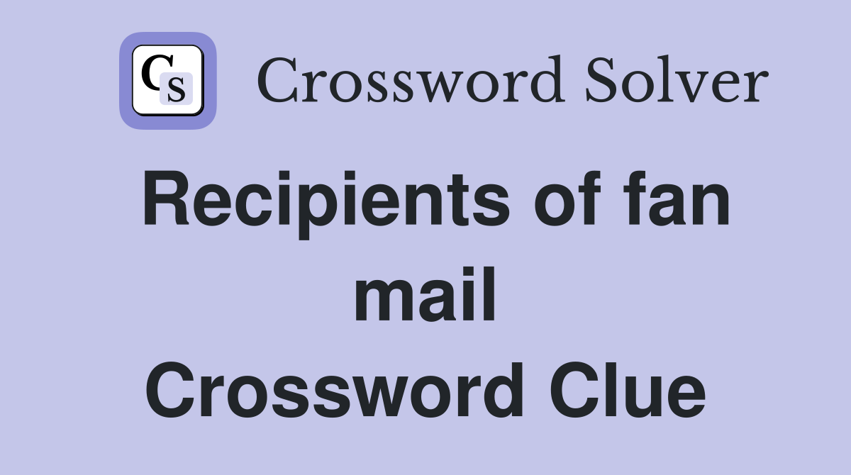 Recipients of fan mail Crossword Clue