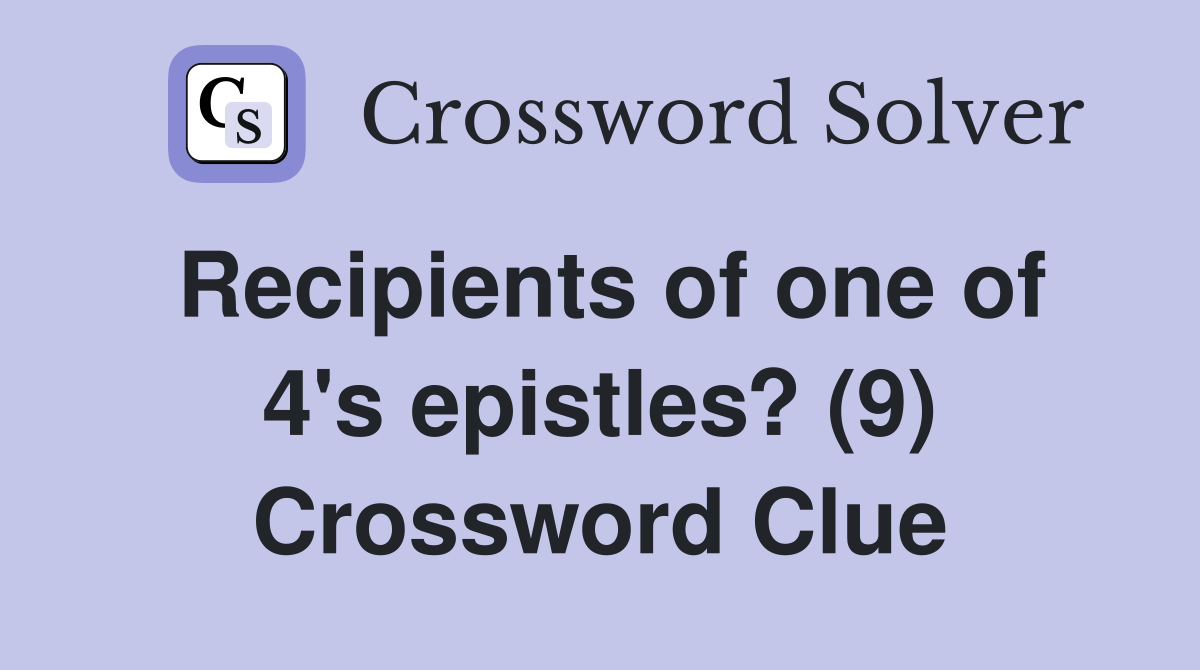 Recipients of one of 4's epistles? (9) Crossword Clue