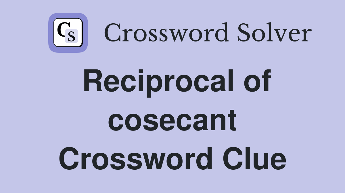 Reciprocal of cosecant Crossword Clue