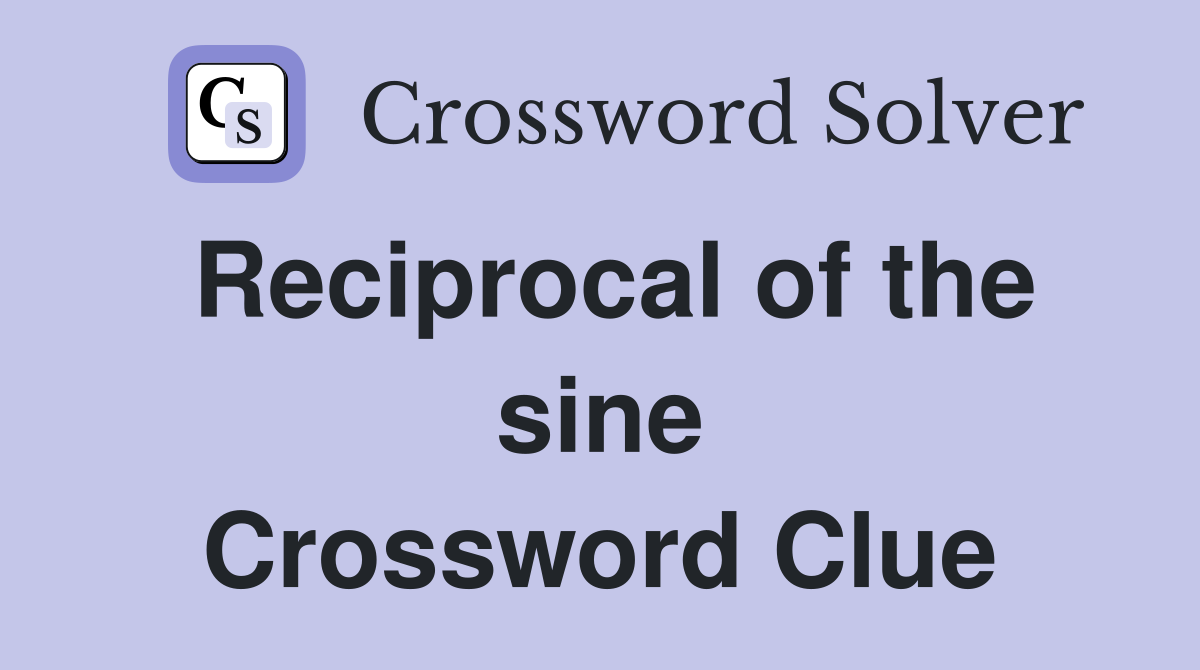 Reciprocal of the sine Crossword Clue