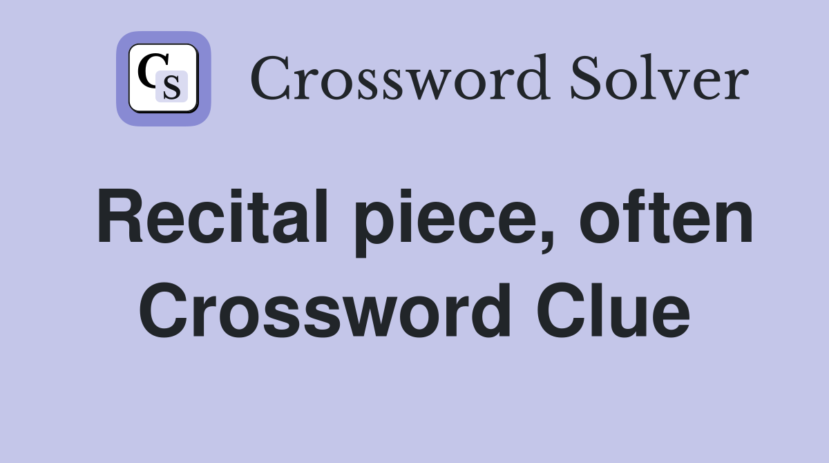 Recital piece, often Crossword Clue