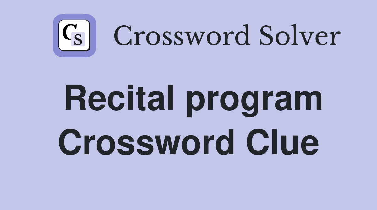 Recital program Crossword Clue