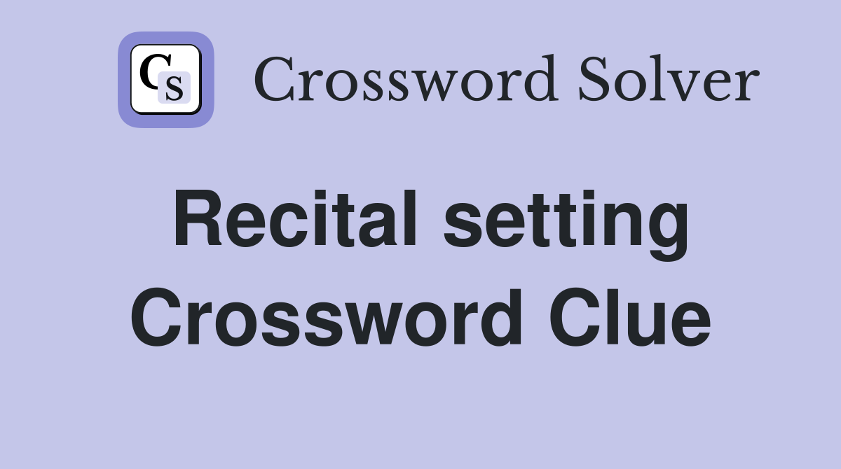 Recital setting Crossword Clue