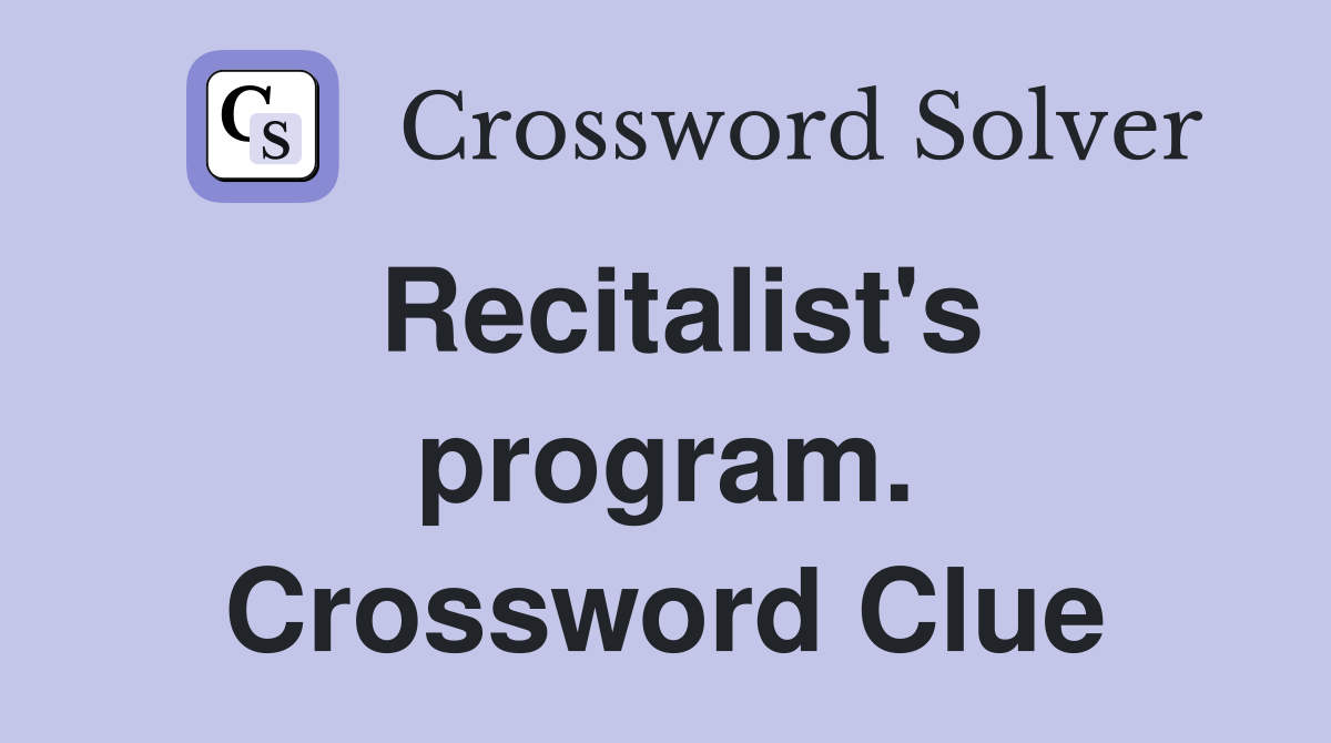 Recitalist's program. Crossword Clue