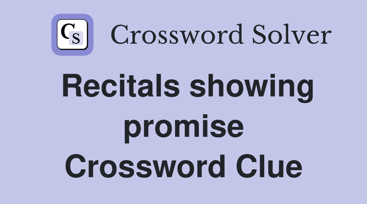 Recitals showing promise Crossword Clue