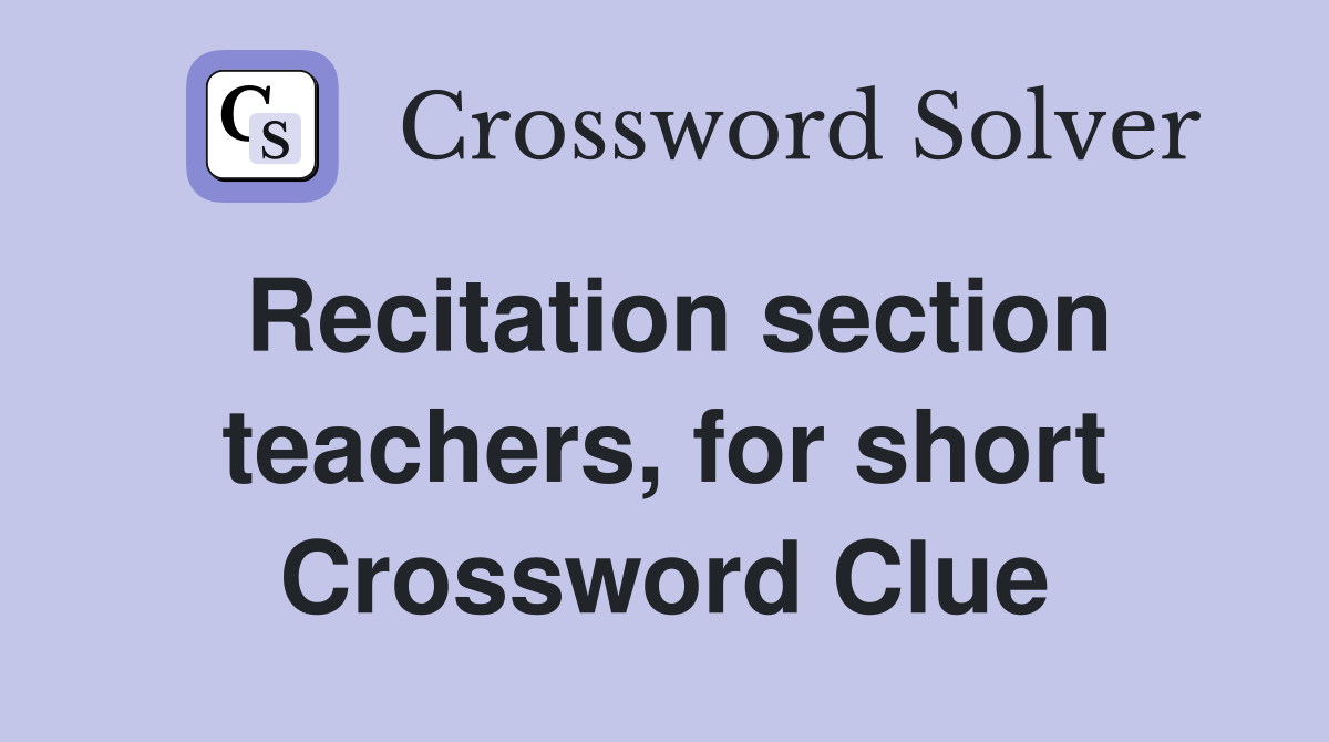 Recitation section teachers, for short Crossword Clue