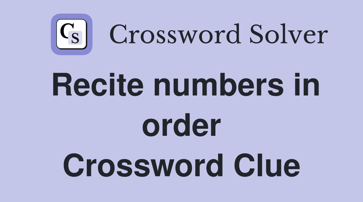 Recite numbers in order Crossword Clue