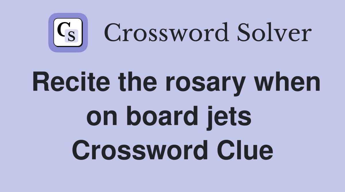 Recite the rosary when on board jets  Crossword Clue