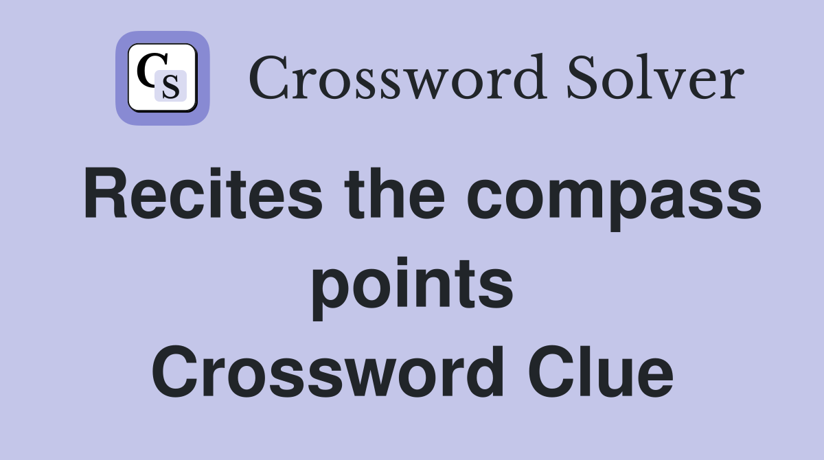 Recites the compass points Crossword Clue