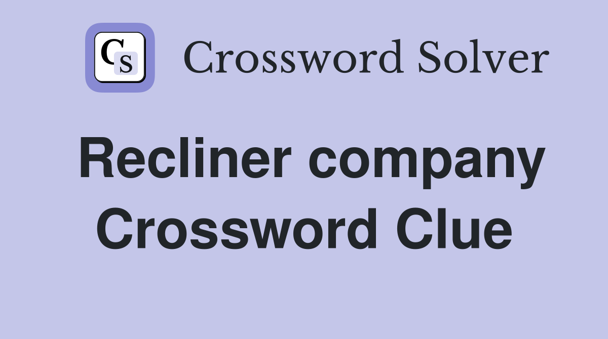 Recliner company Crossword Clue