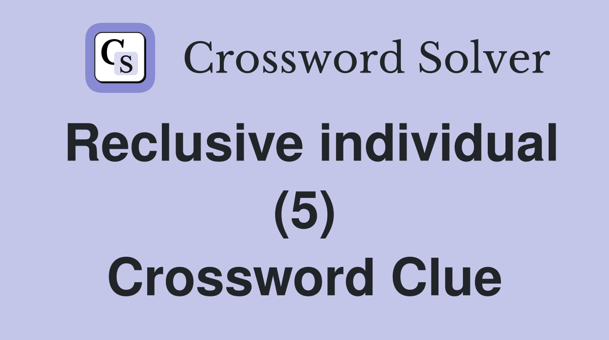 Reclusive individual (5) Crossword Clue