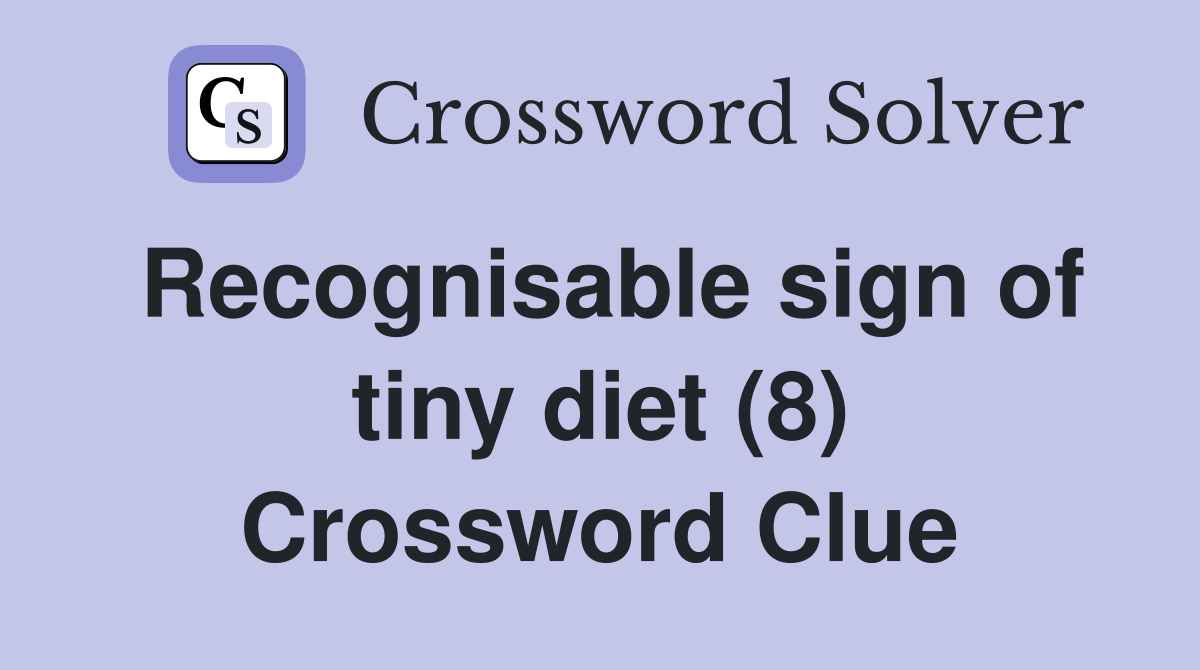 Recognisable sign of tiny diet (8) Crossword Clue