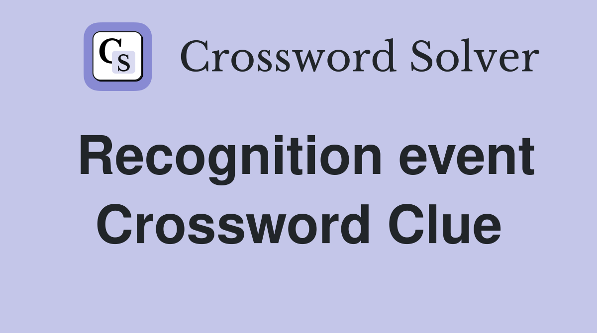 Recognition event Crossword Clue