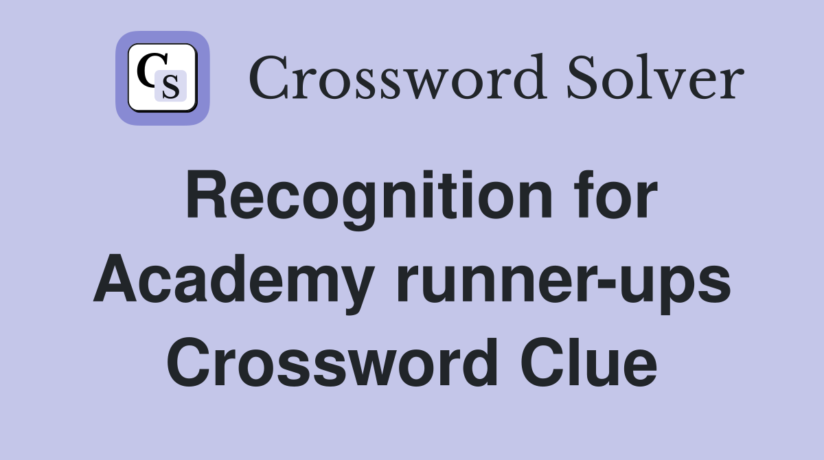 Recognition for Academy runner-ups Crossword Clue