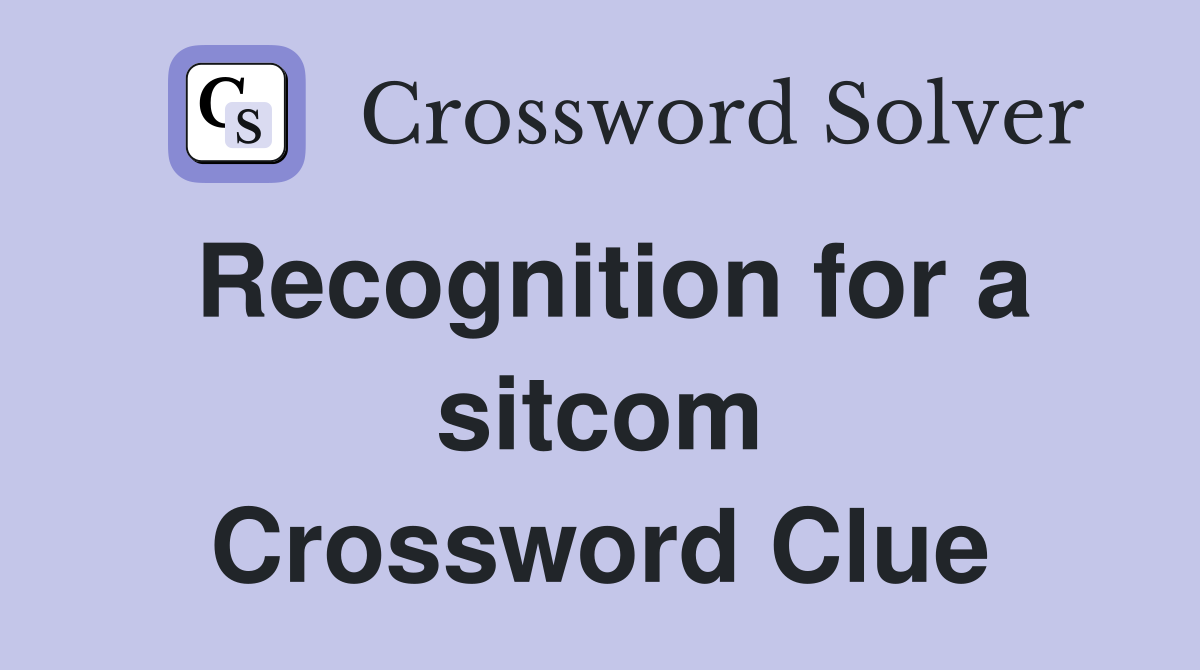 Recognition for a sitcom Crossword Clue