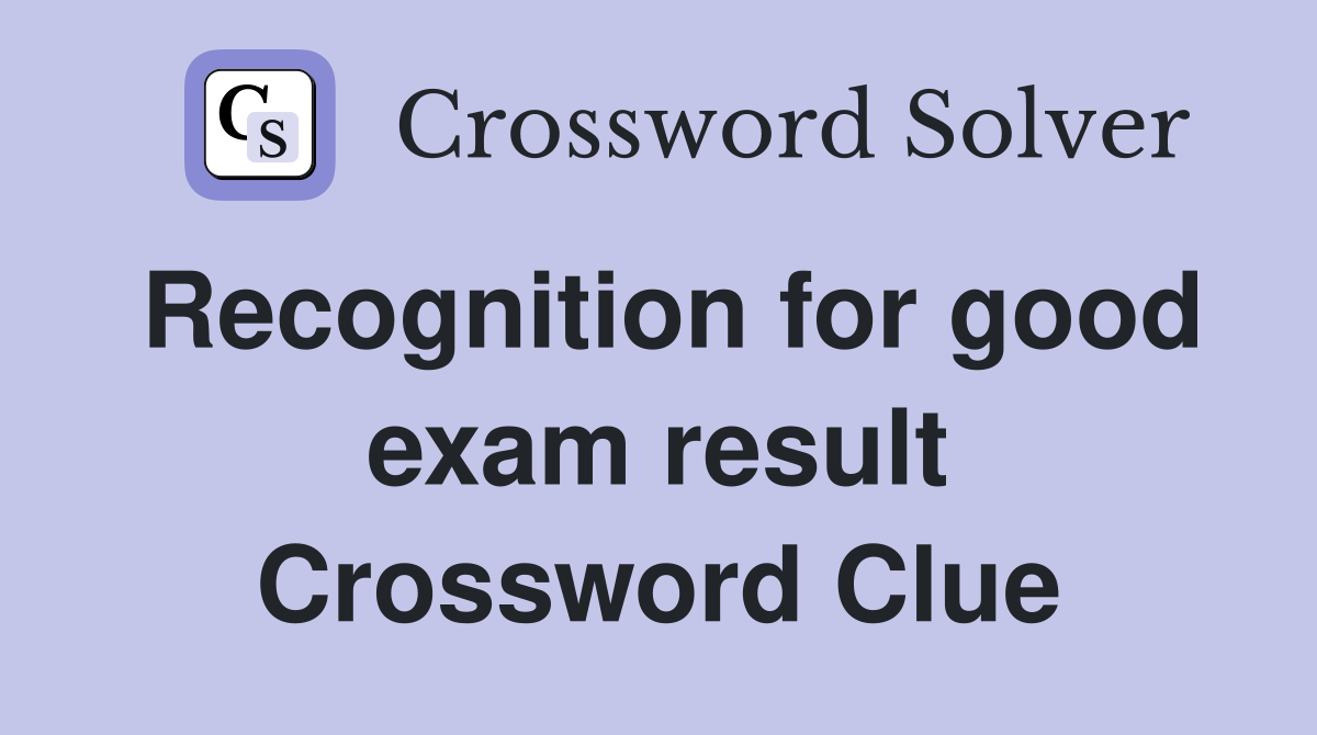 Recognition for good exam result Crossword Clue
