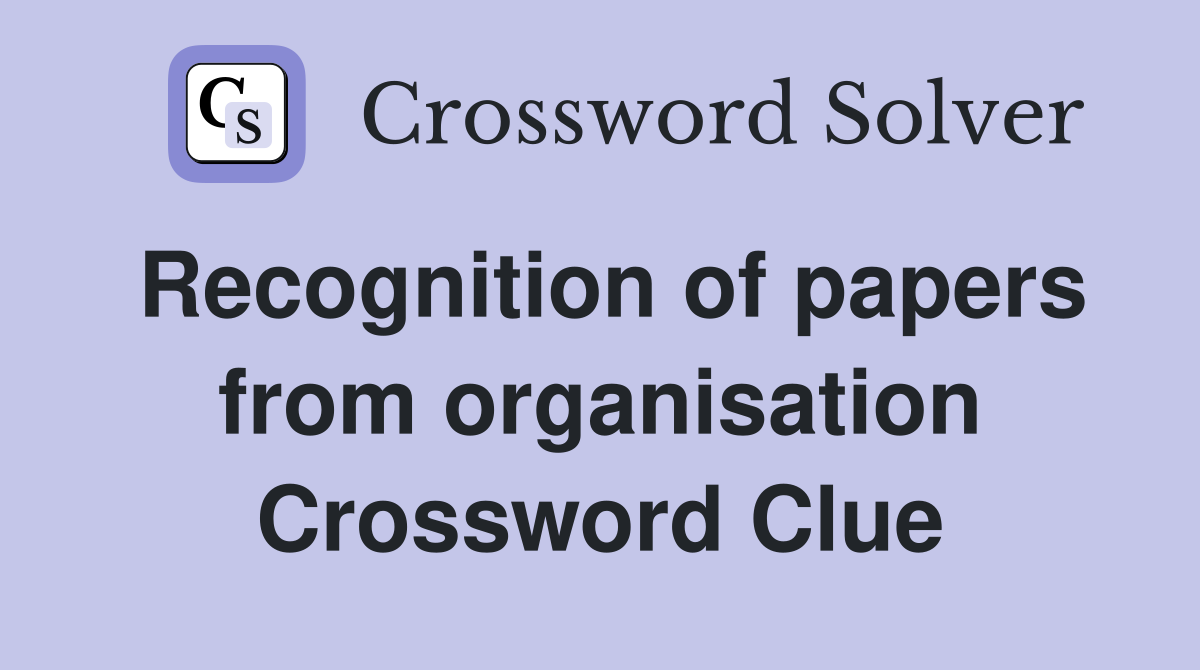 Recognition of papers from organisation Crossword Clue