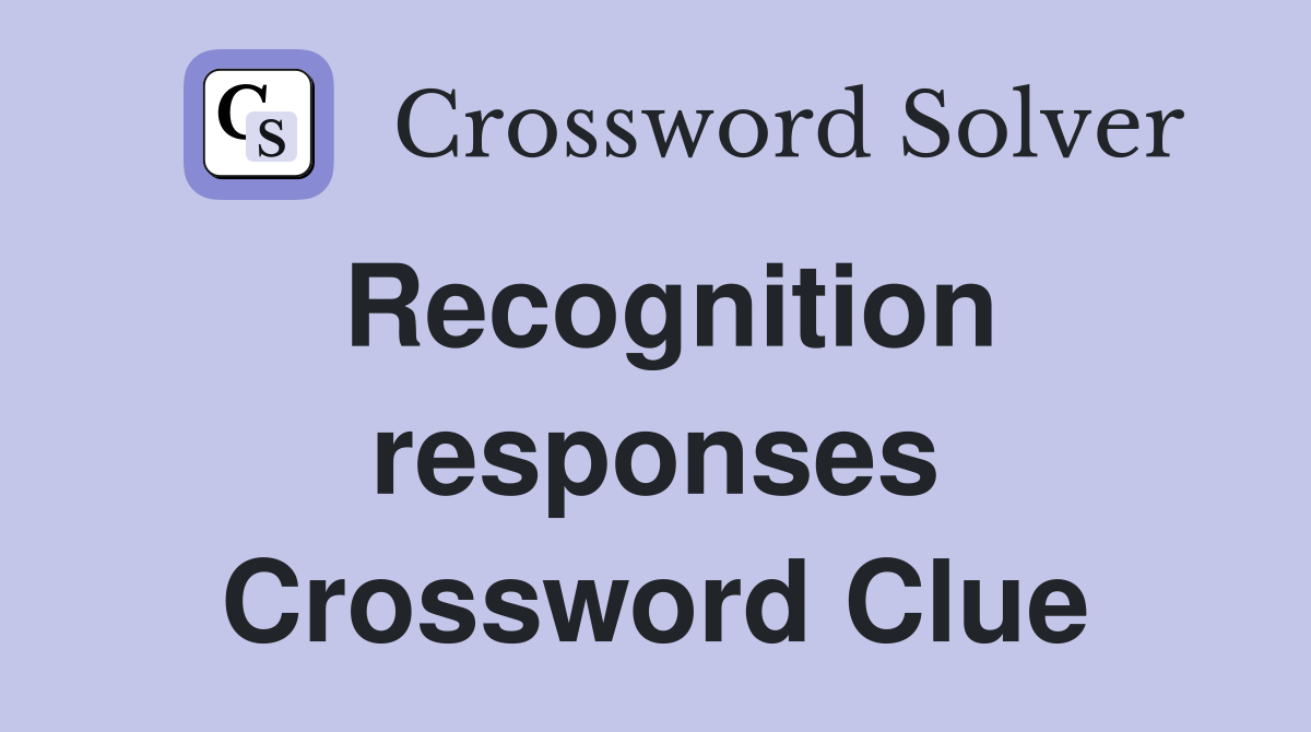 Recognition responses Crossword Clue